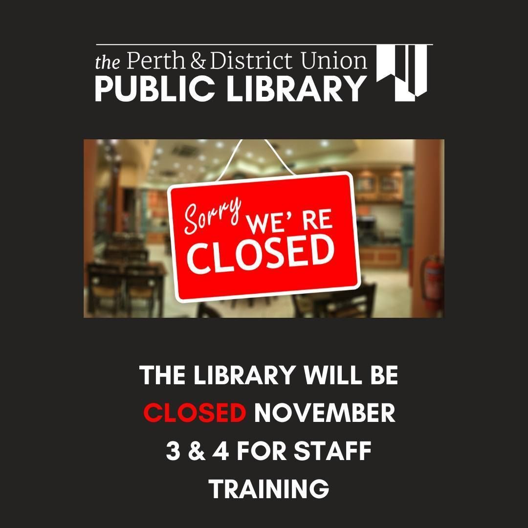 Library Closed November 3 4 for Staff Training Perth Union Library